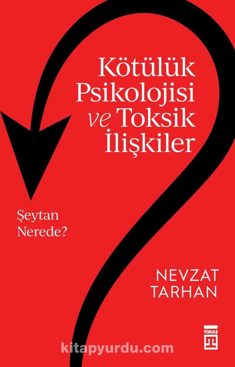 Kötülük Psikolojisi ve Toksik İlişkiler