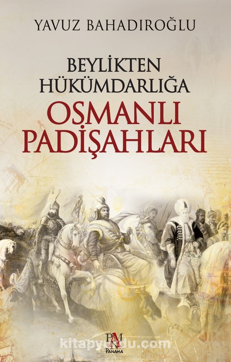 Beylikten Hükümdarlığa Osmanlı Padişahları