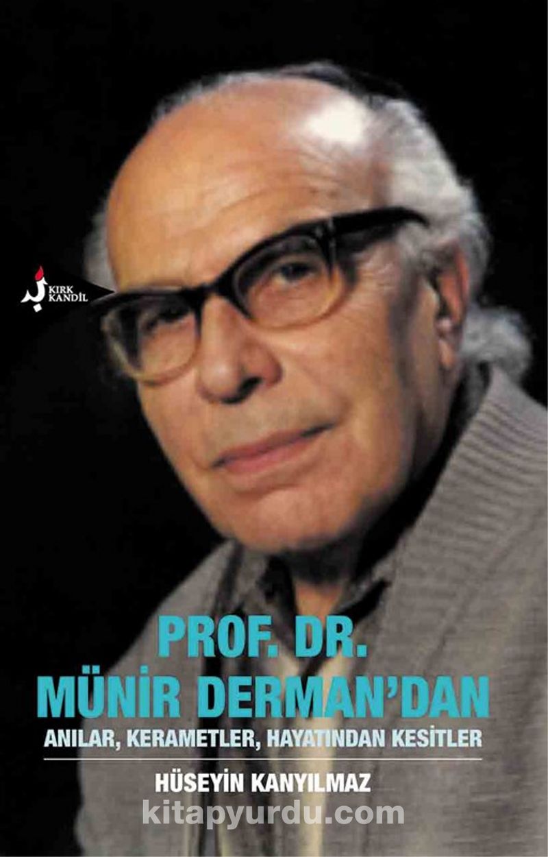 Prof. Dr. Münir Derman’dan Anılar, Kerametler, Hayatından Kesitler