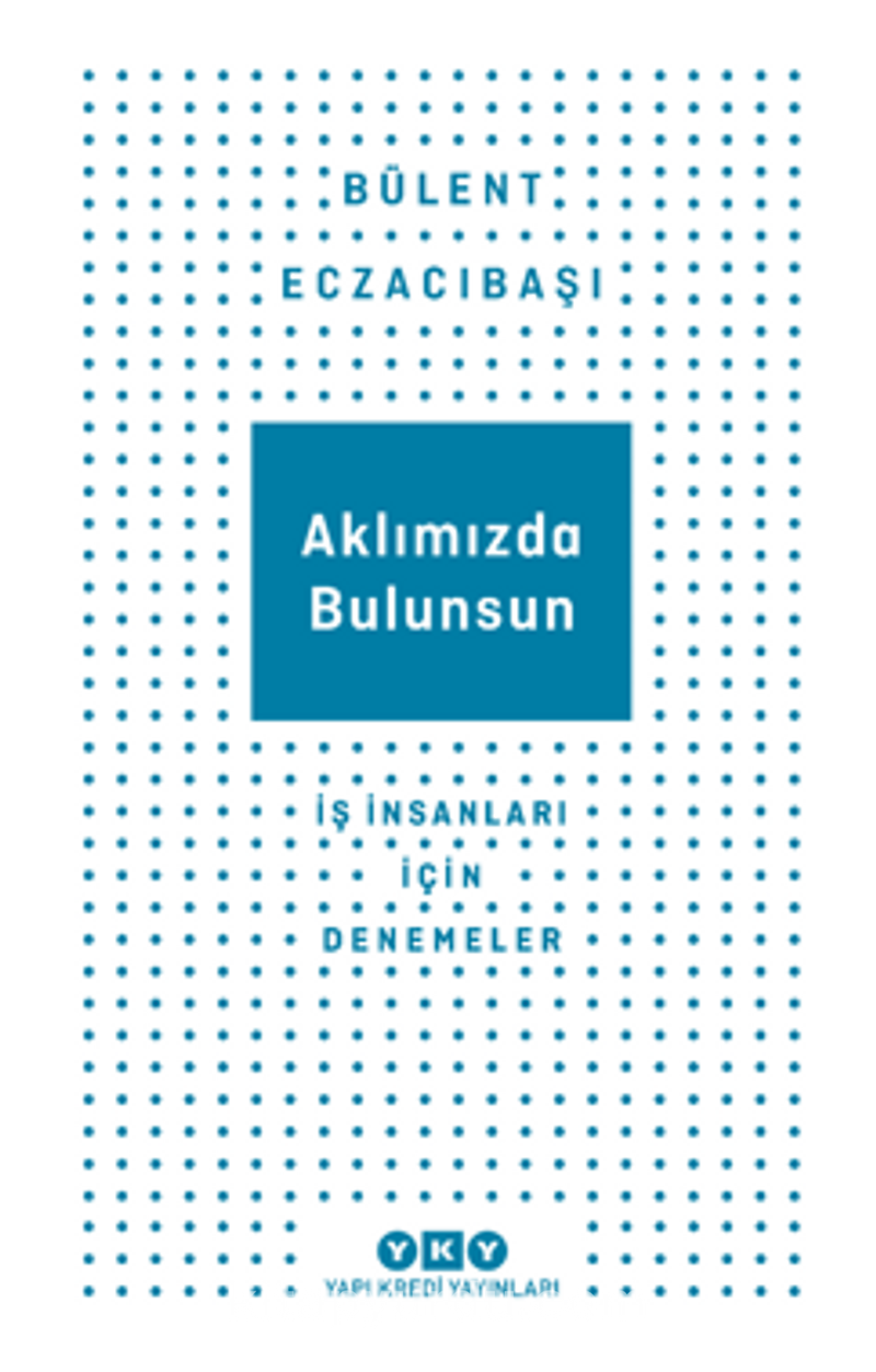 Aklımızda Bulunsun İş İnsanları İçin Denemeler