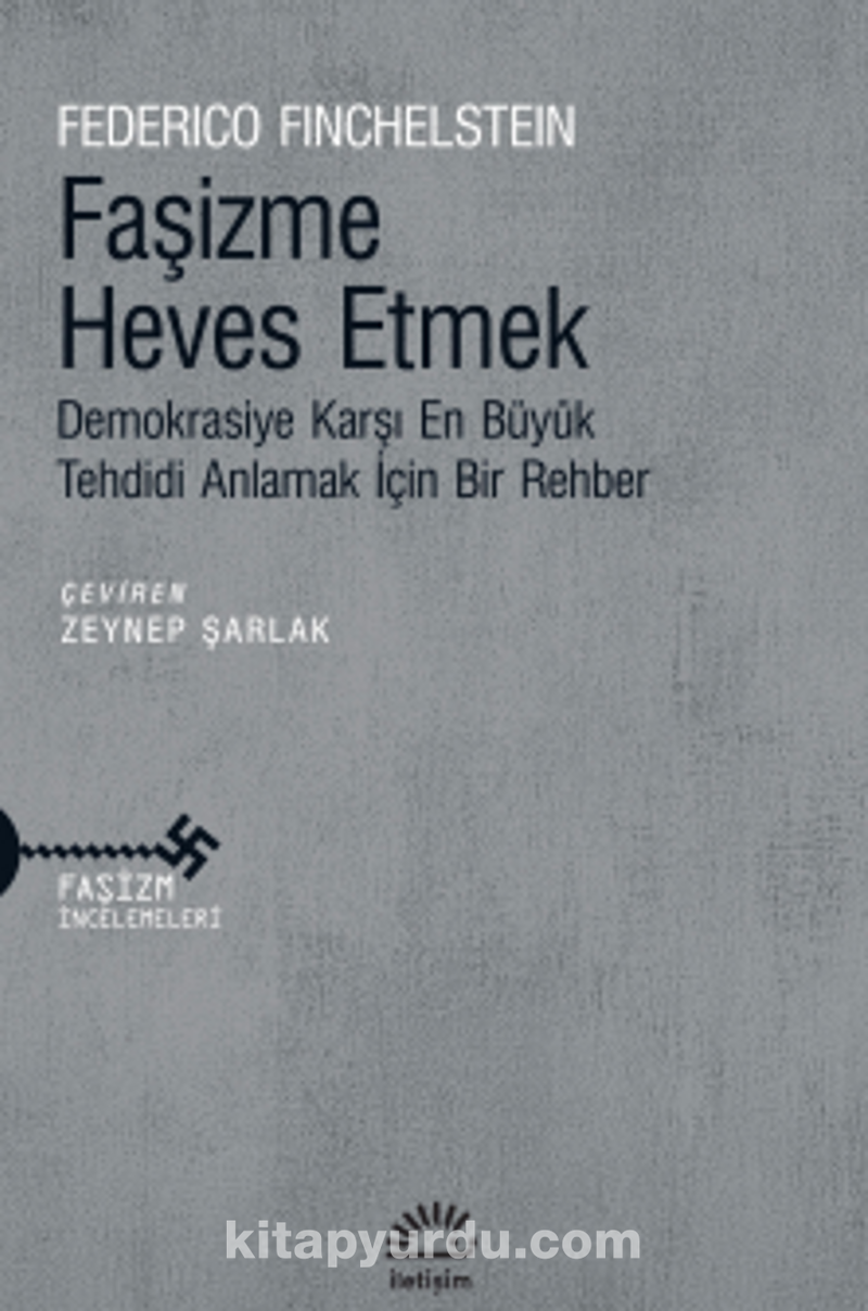 Faşizme Heves Etmek Demokrasiye Karşı En Büyük Tehdidi Anlamak İçin Bir Rehber