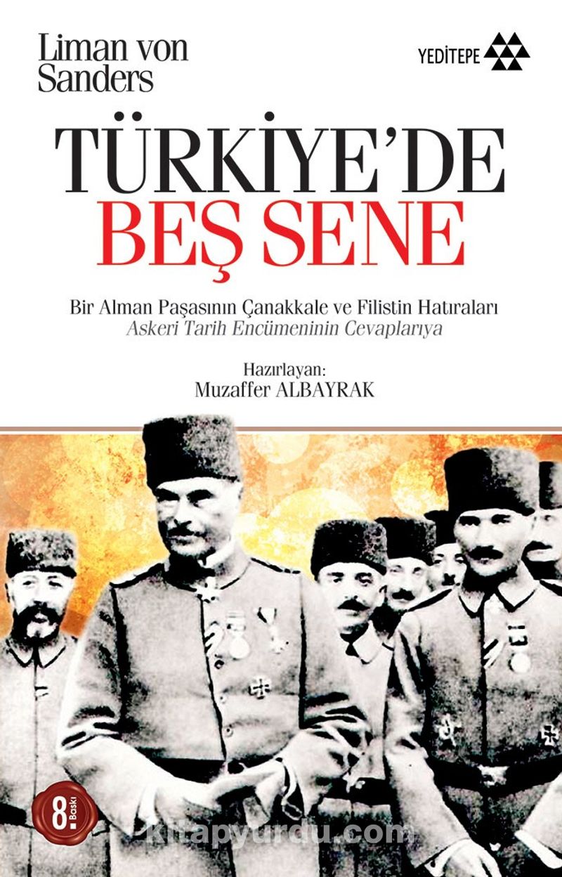Türkiye'de Beş Sene / Bir Alman Paşasının Çanakkale ve Filistin Hatıraları