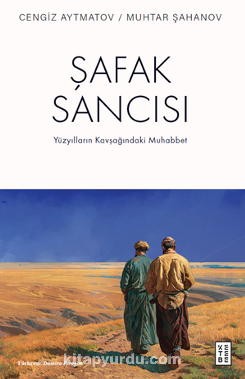 Şafak Sancısı / Yüzyılların Kavşağındaki Muhabbet