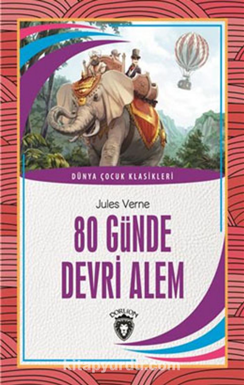80 Günde Devri Alem / Dünya Çocuk Klasikleri (7-12 Yaş)