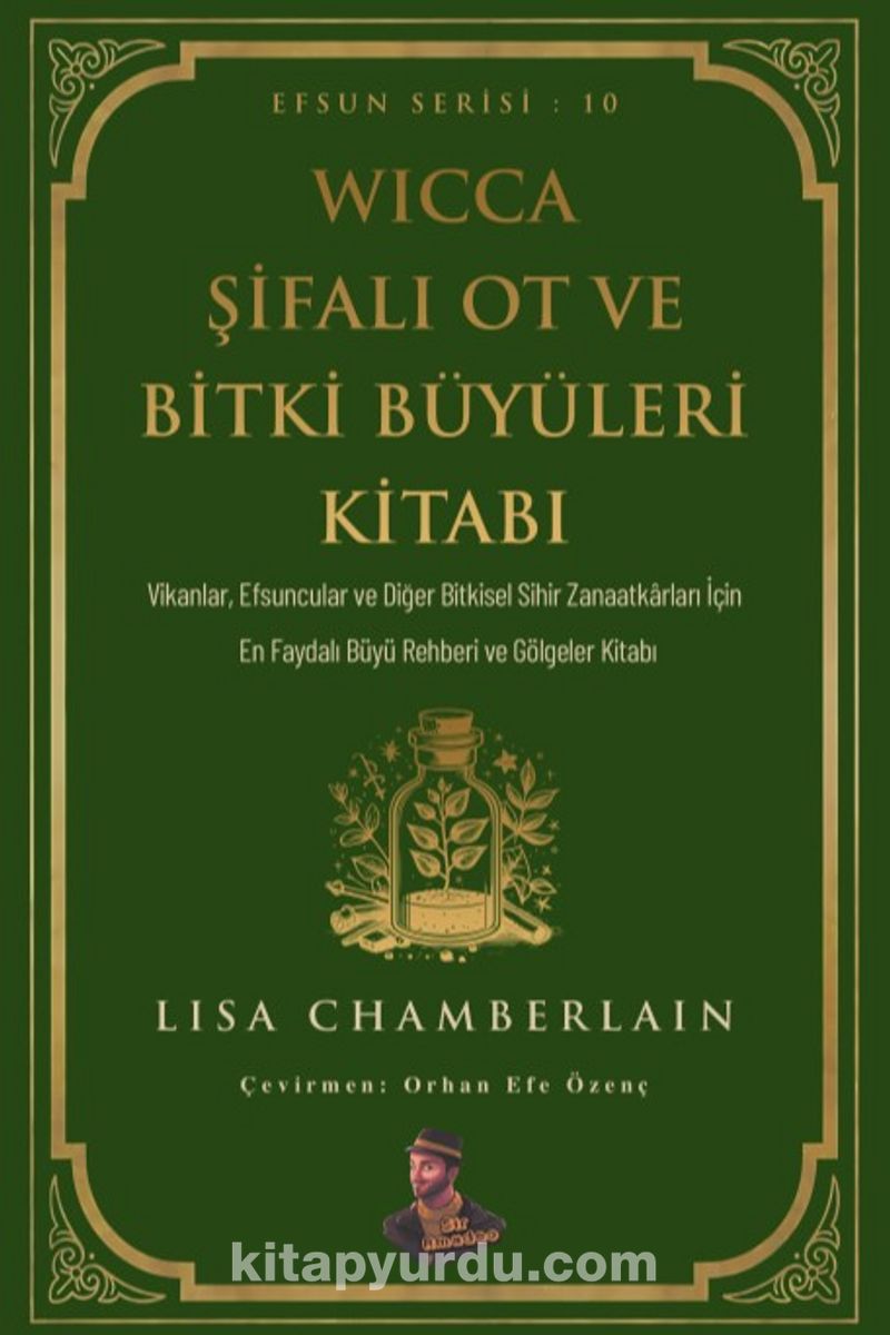 Wicca Şifalı Ot ve Bitki Büyüleri Kitabı