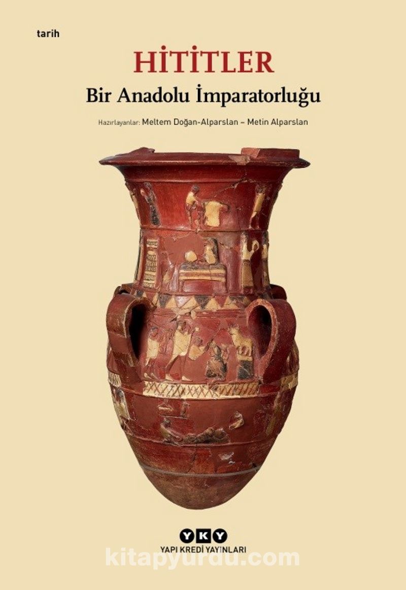 Hititler / Bir Anadolu İmparatorluğu