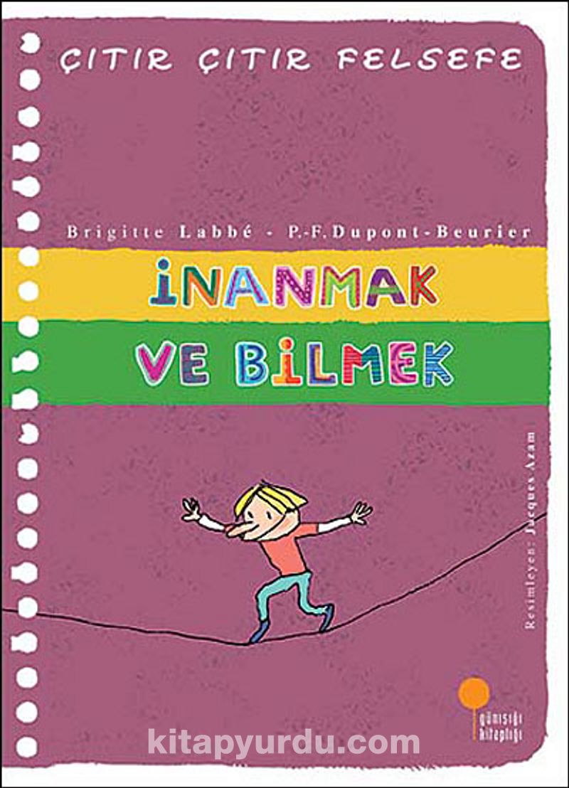 İnanmak ve Bilmek  Çıtır Çıtır Felsefe (25. Kitap)