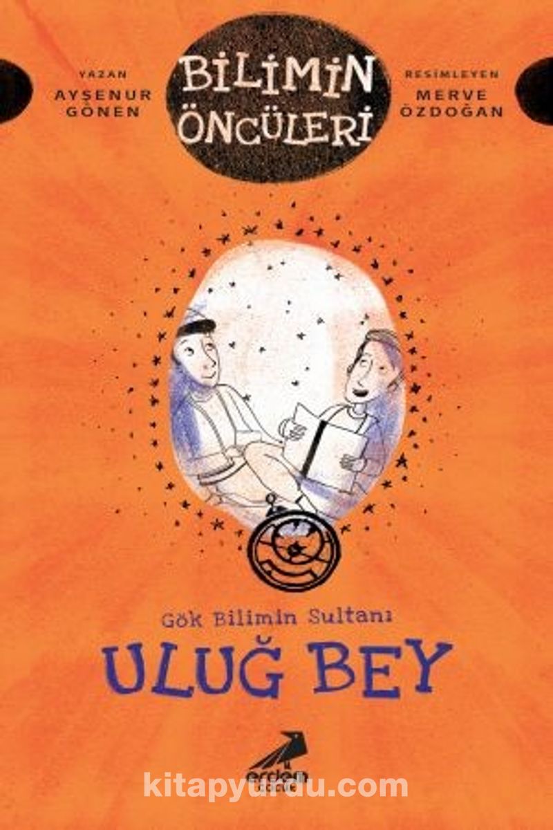 Gök Bilimin Sultanı Uluğ Bey