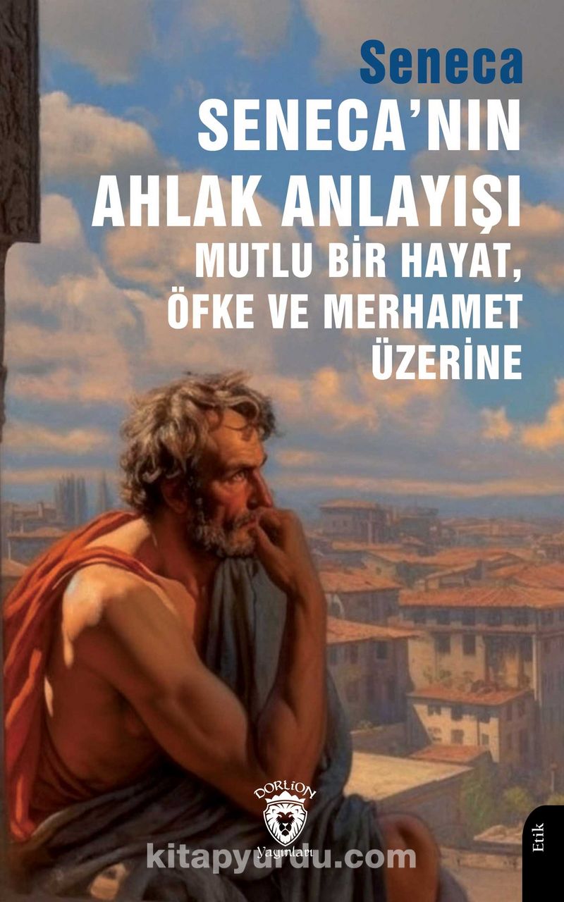 Seneca’nın Ahlak Anlayışı