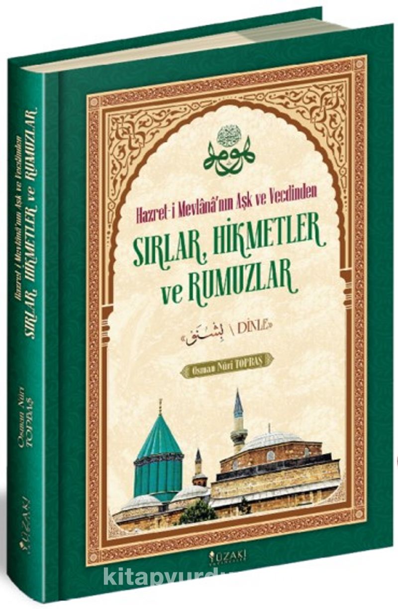 Hazret-İ Mevlana’nın Aşk ve Vecdinden Sırlar, Hikmetler ve Rumuzlar