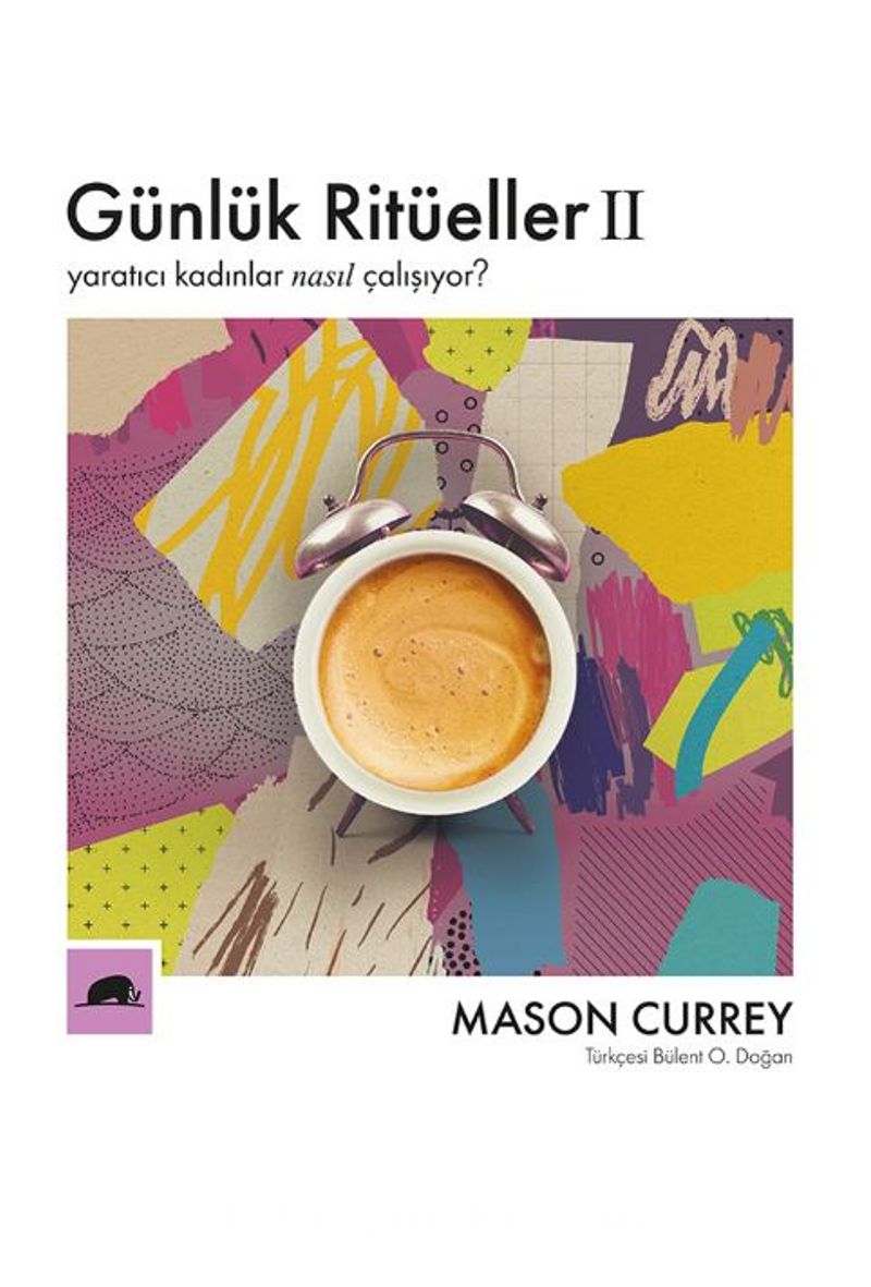 Günlük Ritüeller II / Yaratıcı Kadınlar Nasıl Çalışıyor?