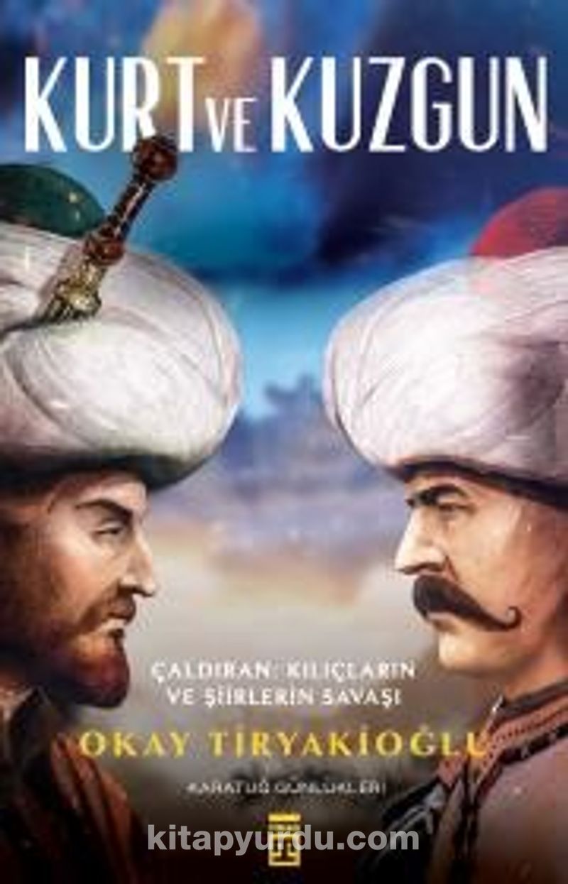 Kurt ve Kuzgun / Çaldıran Kılıçların ve Şiirlerin Savaşı