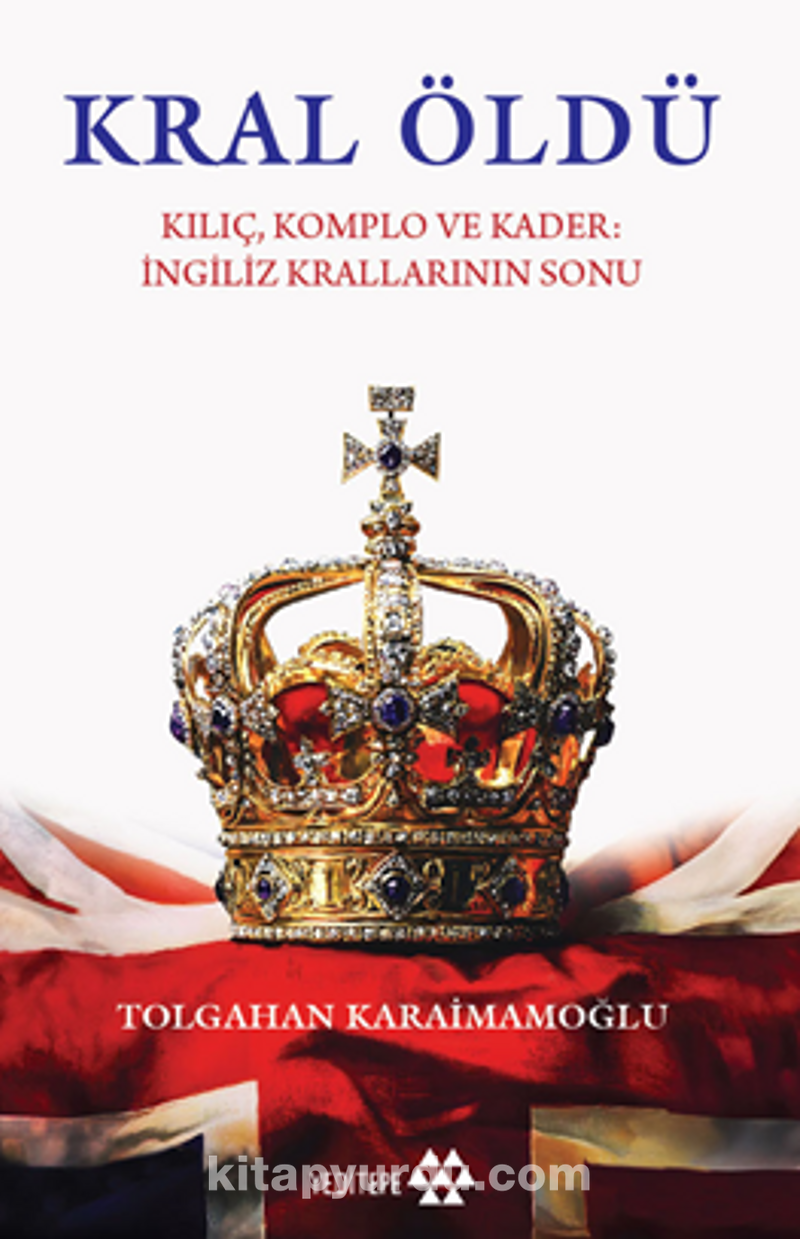 Kral Öldü / Kılıç Komplo ve Kader İngiliz Krallarının Sonu