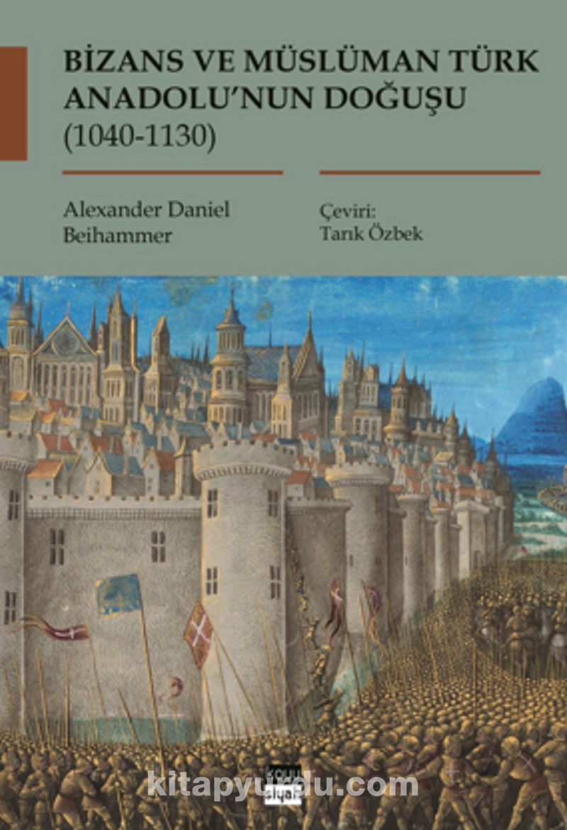 Bizans ve Müslüman Türk Anadolu’nun Doğuşu (1040-1130)