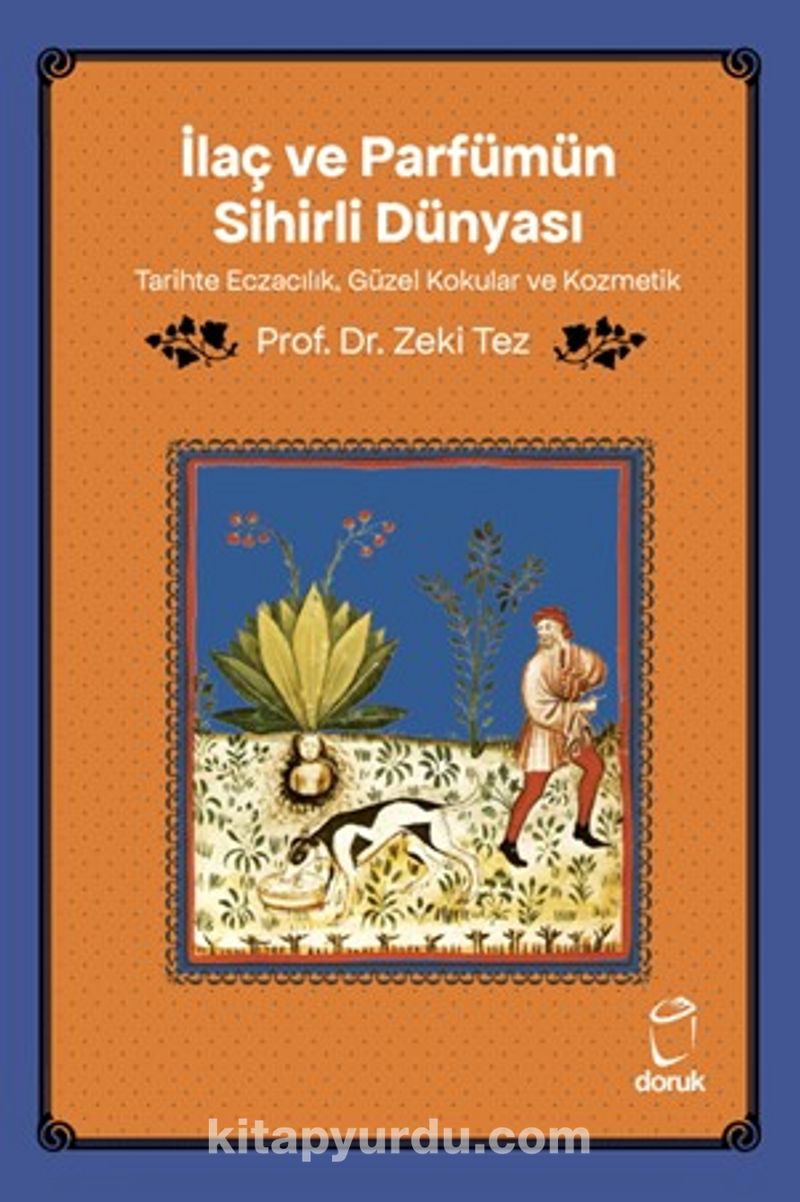 İlaç ve Parfümün Sihirli Dünyası Tarihte Eczacılık, Güzel Kokular ve Kozmetik
