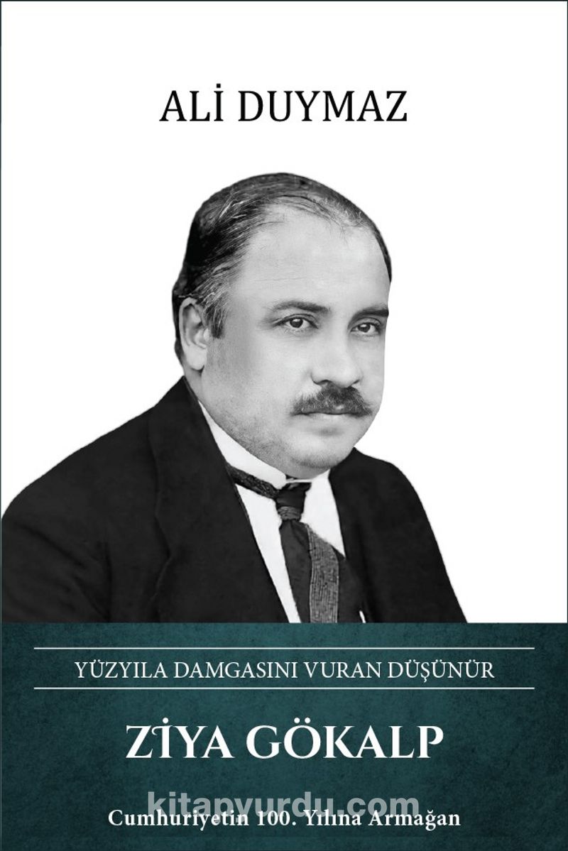 Ziya Gökalp Yüzyıla Damgasını Vuran Düşünür
