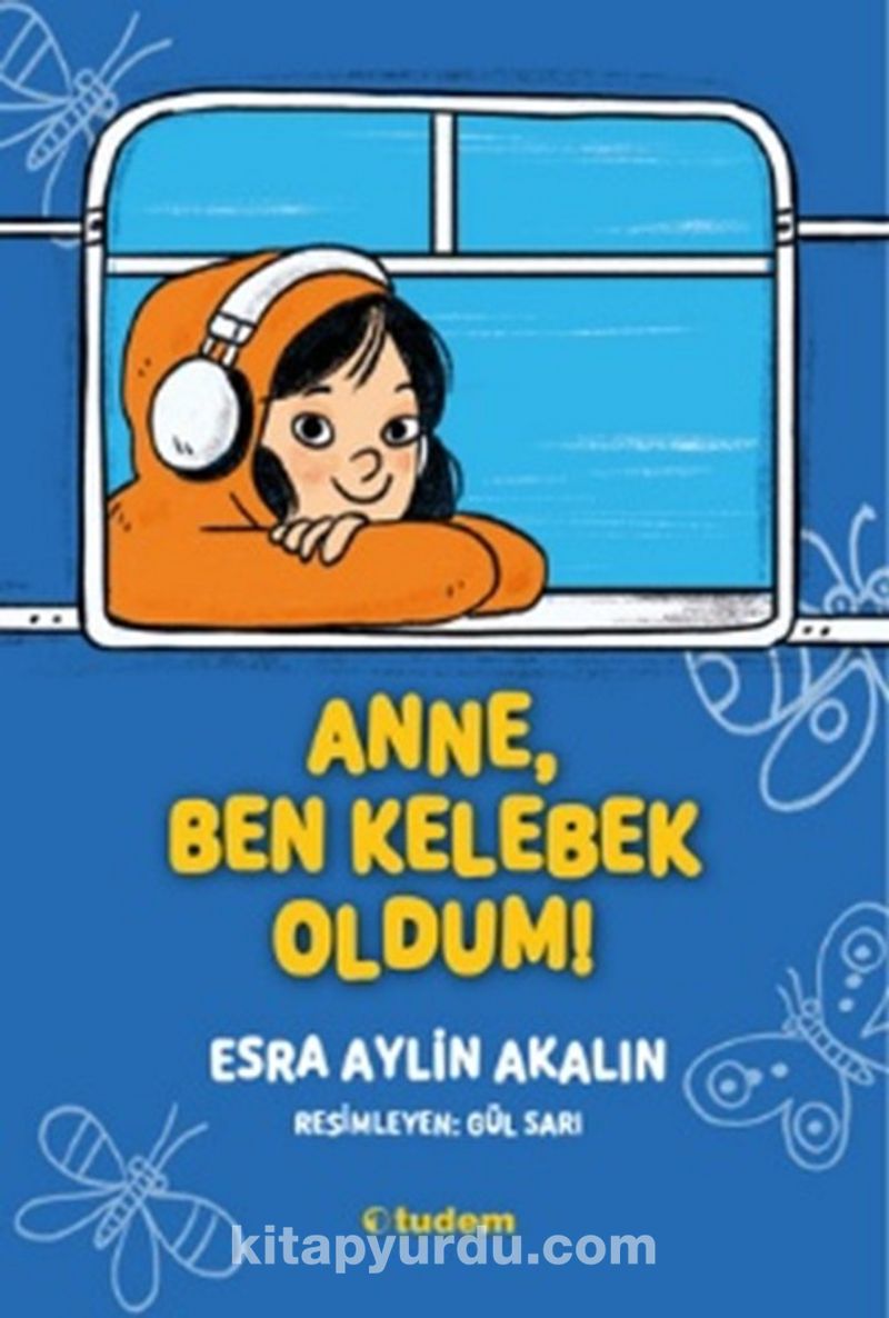 Anne, Ben Kelebek Oldum!