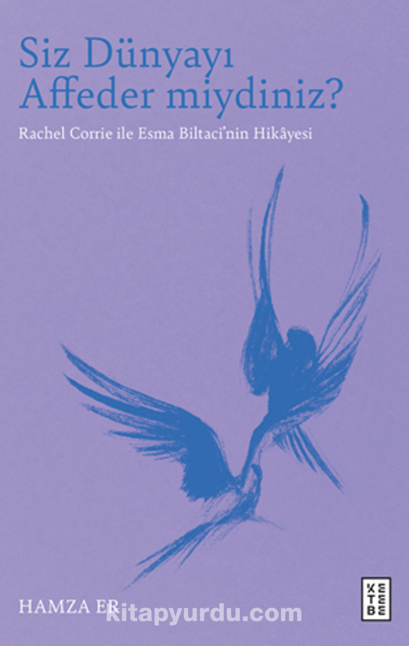 Siz Dünyayı Affeder miydiniz? / Rachel Corrie ile Esma Biltaci’nin Hikayesi