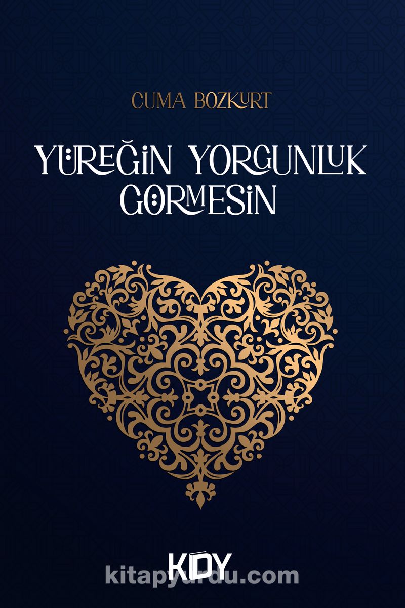 Yüreğin Yorgunluk Görmesin