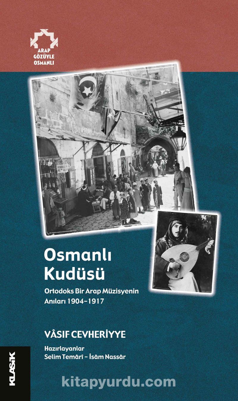 Osmanlı Kudüsü Ortodoks Bir Arap Müzisyenin Anıları 1904-1917