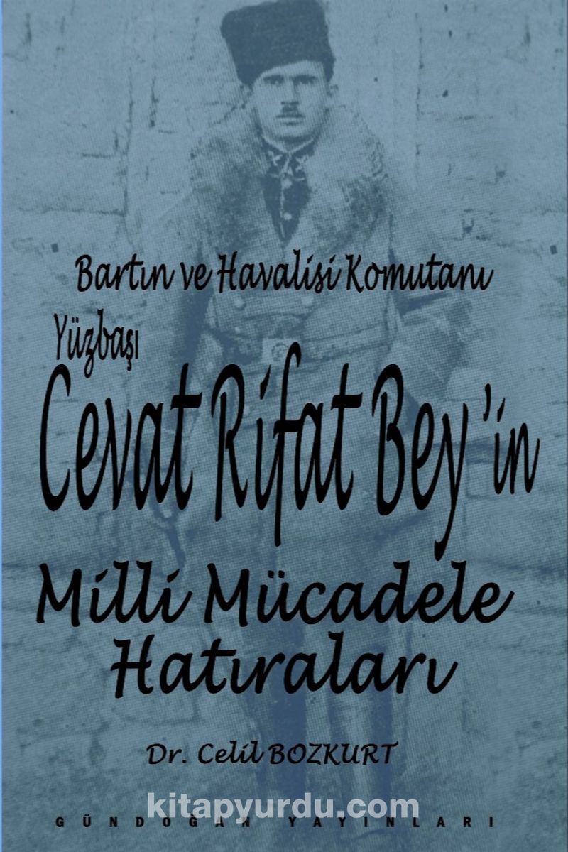 Bartın ve Havalisi Komutanı Yüzbaşı Cevat Rifat Bey’in Milli Mücadele Hatıraları