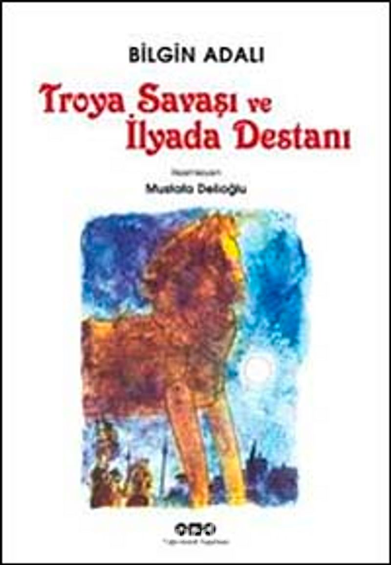 Troya Savaşı ve İlyada Destanı