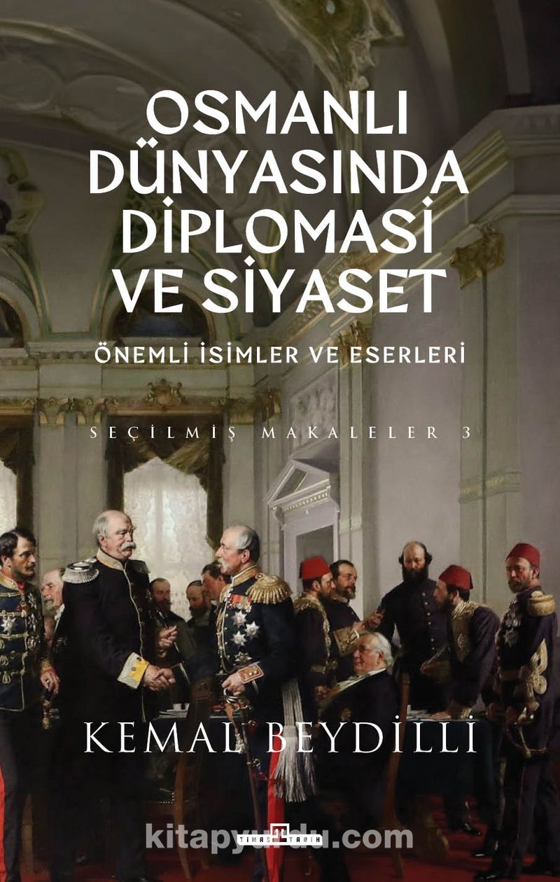 Osmanlı Dünyasında Diplomasi ve Siyaset (Ciltli)