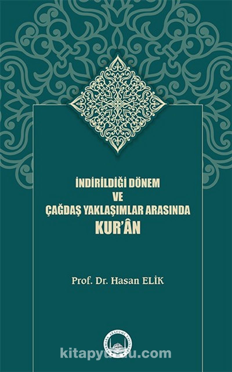 İndirildiği Dönem ve Çağdaş Yaklaşımlar Arasında Kur'an