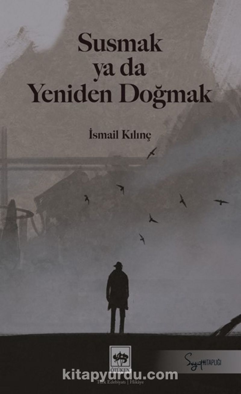 Susmak ya da Yeniden Doğmak