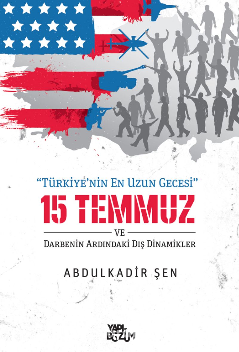 Türkiye'nin En Uzun Gecesi 15 Temmuz ve Darbenin Ardındaki Dış Dinamikler
