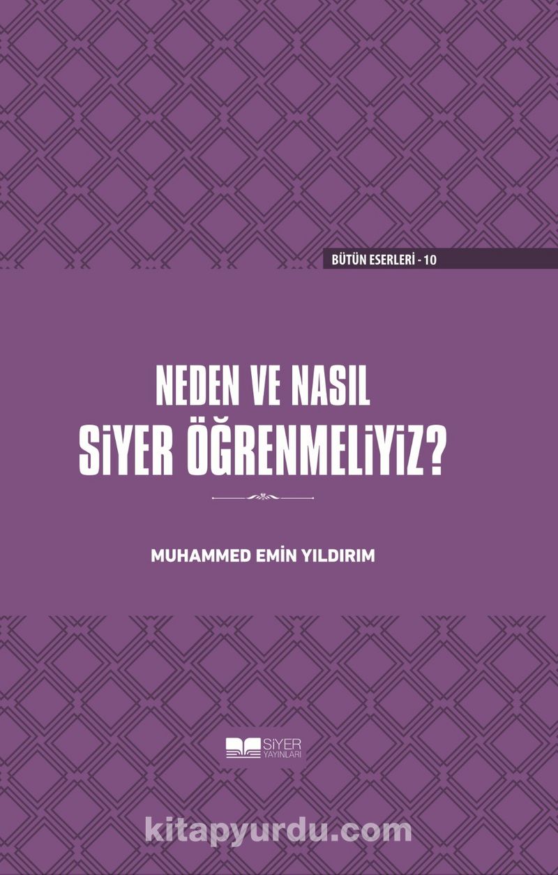 Neden ve Nasıl Siyer Öğrenmeliyiz (Ciltli)
