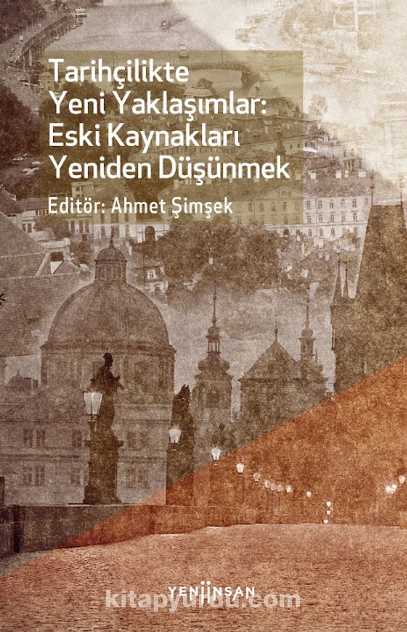 Tarihçilikte Yeni Yaklaşımlar: Eski Kaynakları Yeniden Düşünmek