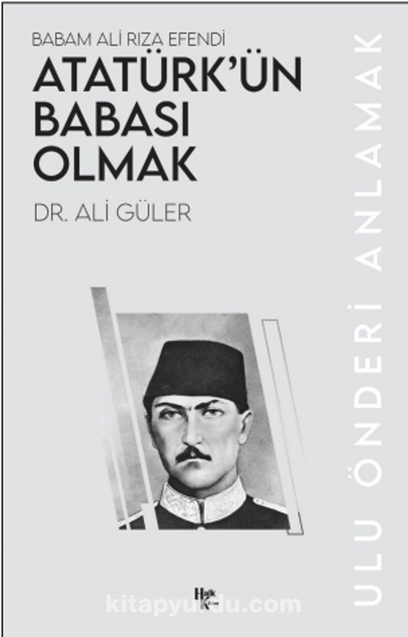 Atatürk’ün Babası Olmak