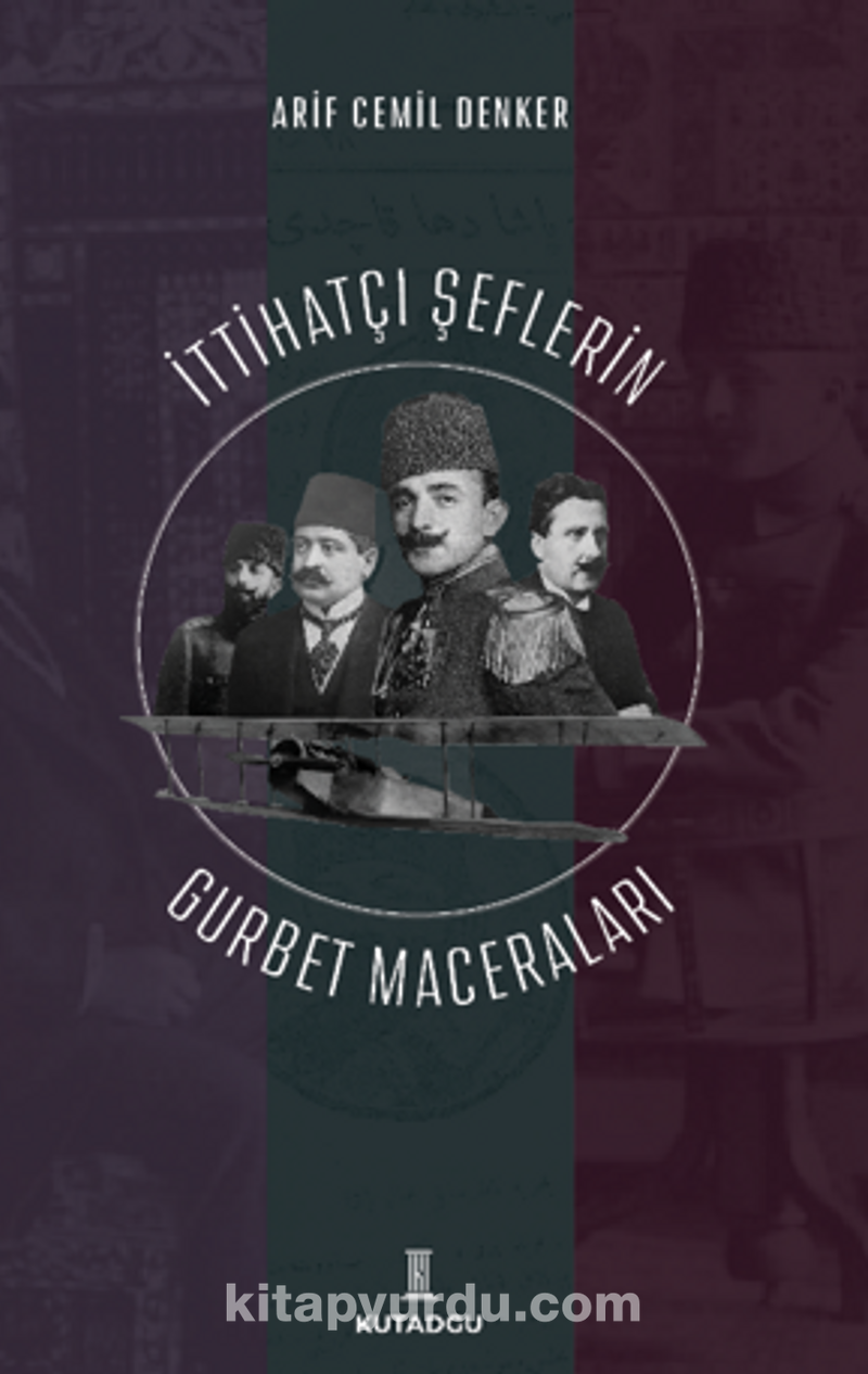 İttihatçı Şeflerin Gurbet Maceraları