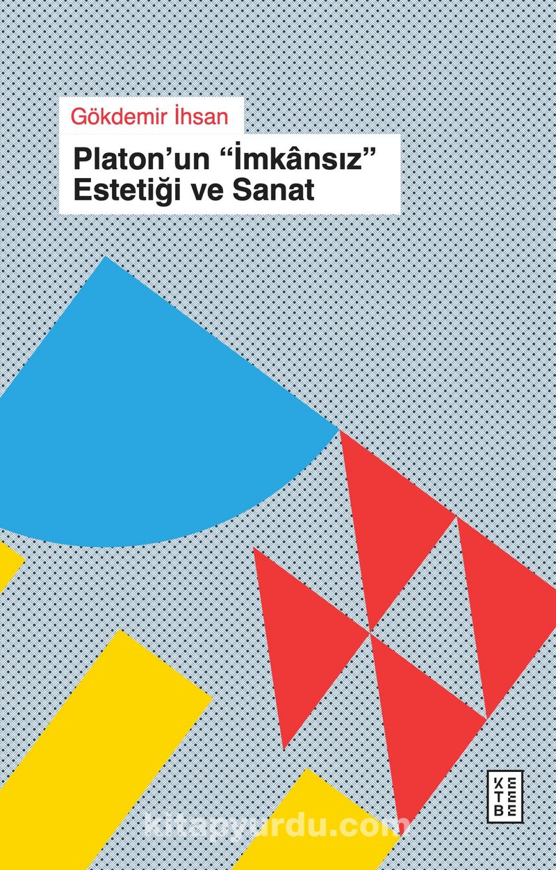 Platon’un İmkansız Estetiği ve Sanat