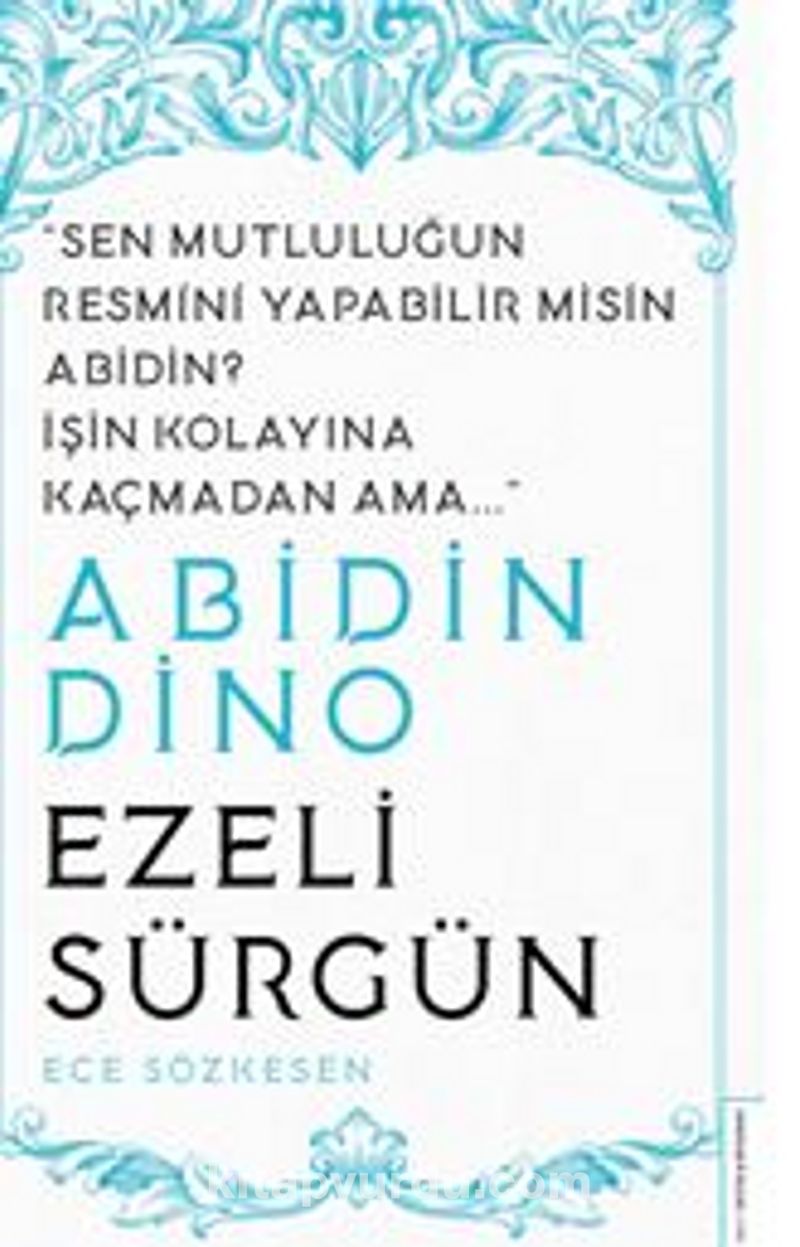 Abidin Dino / Ezeli Sürgün / Sen Mutluluğun Resmini Yapabilir misin Abidin? İşin Kolayına Kaçmadan Ama…