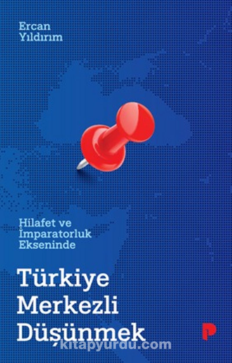 Hilafet ve İmparatorluk Ekseninde Türkiye Merkezli Düşünmek
