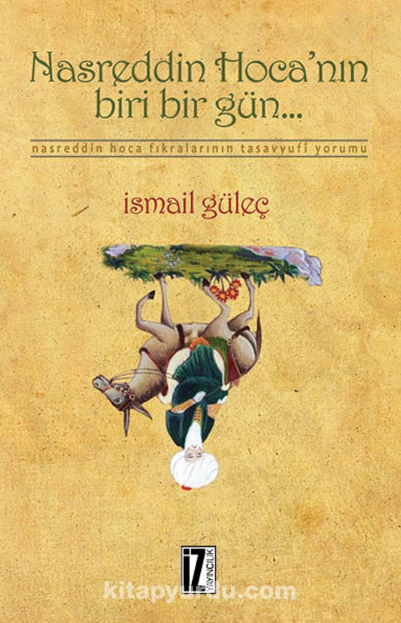 Nasreddin Hoca'nın Biri Bir Gün... / Nasreddin Hoca Fıkralarının Tasavvufi Yorumu