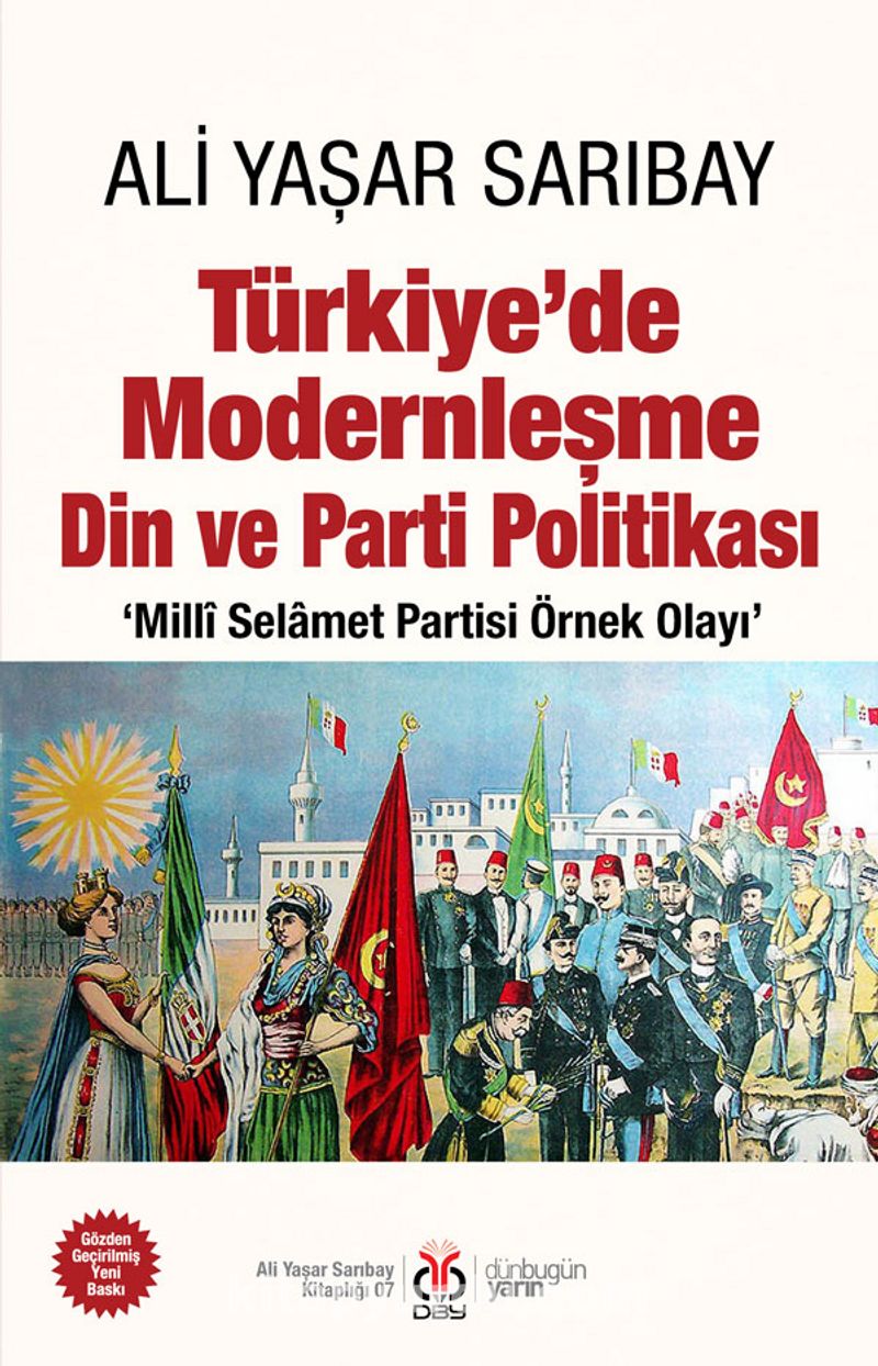 Türkiye'de Modernleşme Din ve Parti Politikası ‘Millî Selamet Partisi Örnek Olayı'
