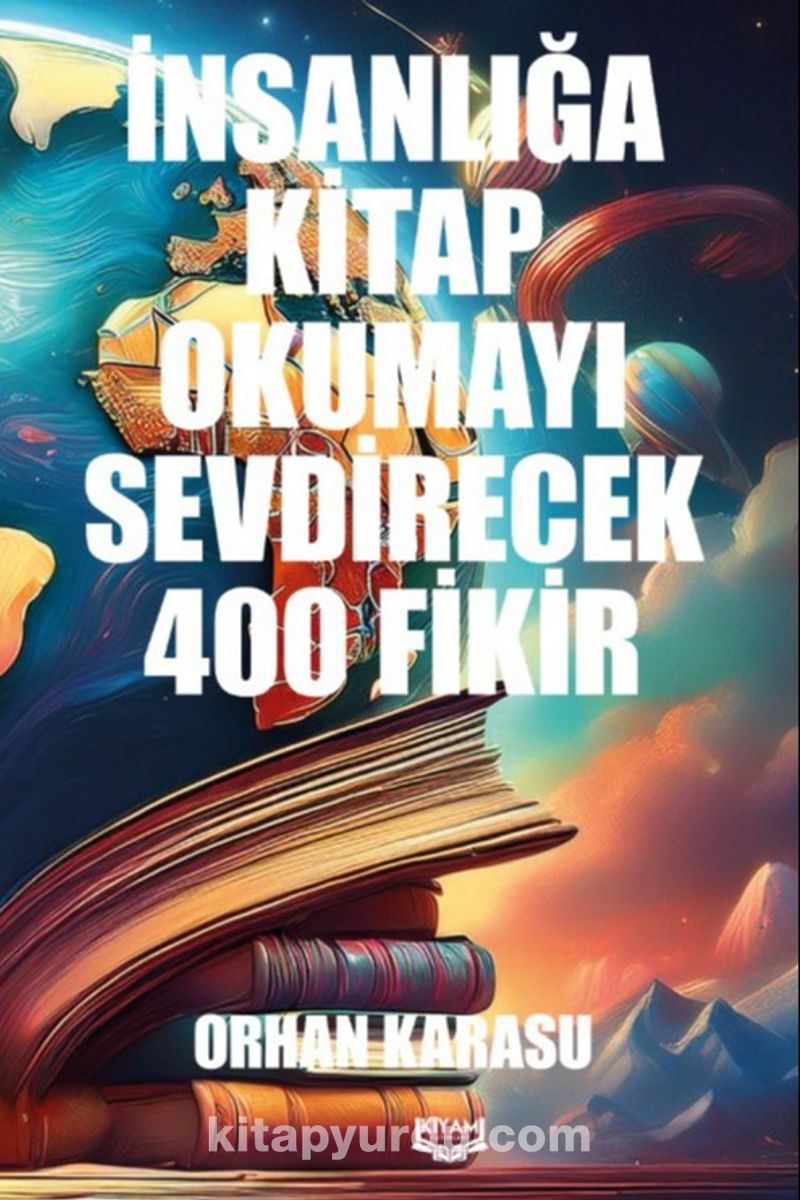 İnsanlığa Kitap Okumayı Sevdirecek 400 Fikir