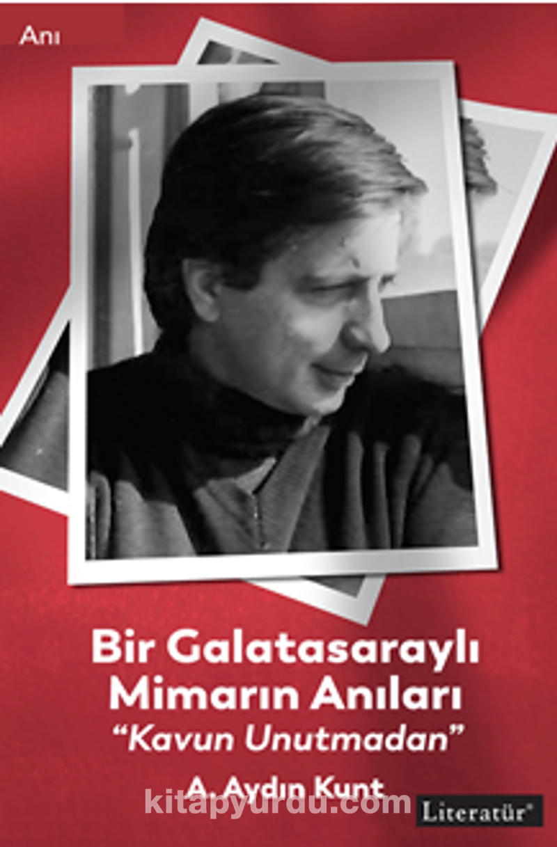 Bir Galatasaraylı Mimarın Anıları “Kavun Unutmadan”