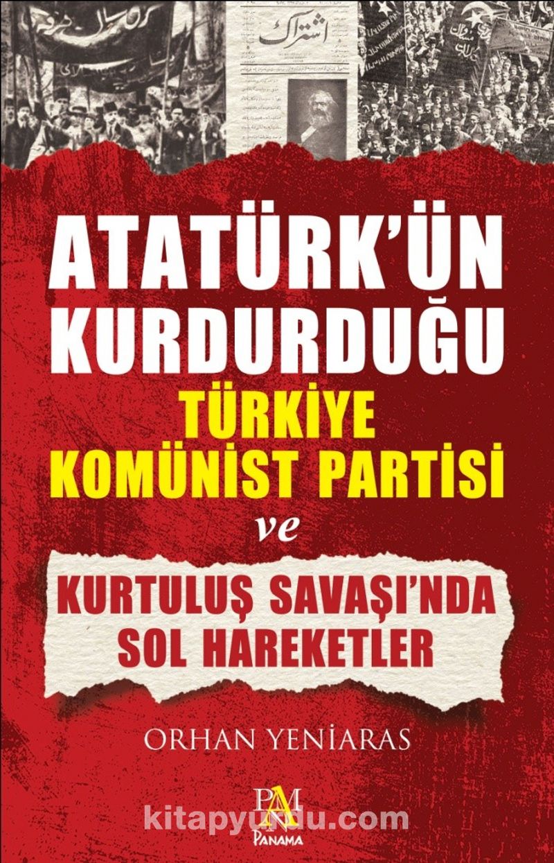 Atatürk'ün Kurdurduğu  Türkiye Komünist Partisi ve Kurtuluş Savaşı'nda Sol Hareketler