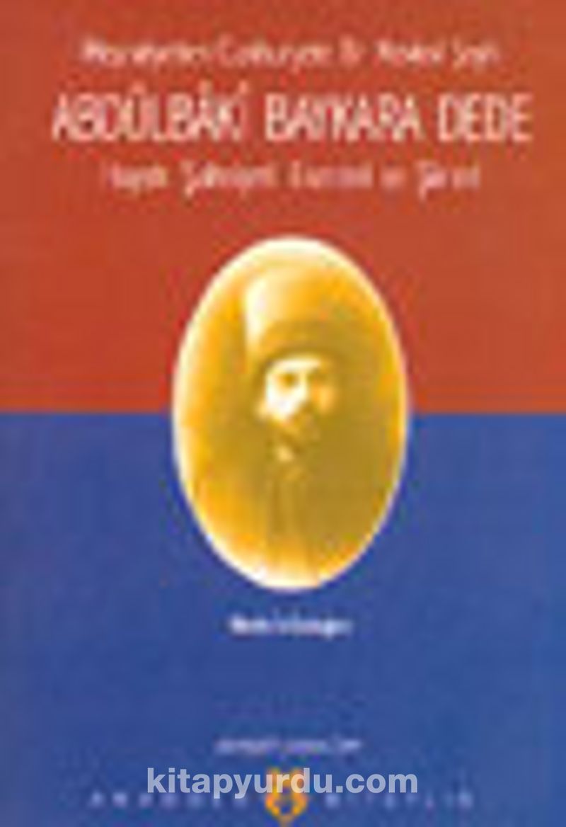 Abdülbaki Baykara Dede Hayatı Şahsiyeti Eserleri ve Şiirleri - Meşrutiyetten Cumhuriyete
