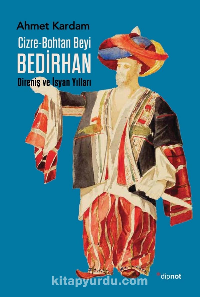 Cizre-Bohtan Beyi Bedirhan / Direniş ve İsyan Yılları
