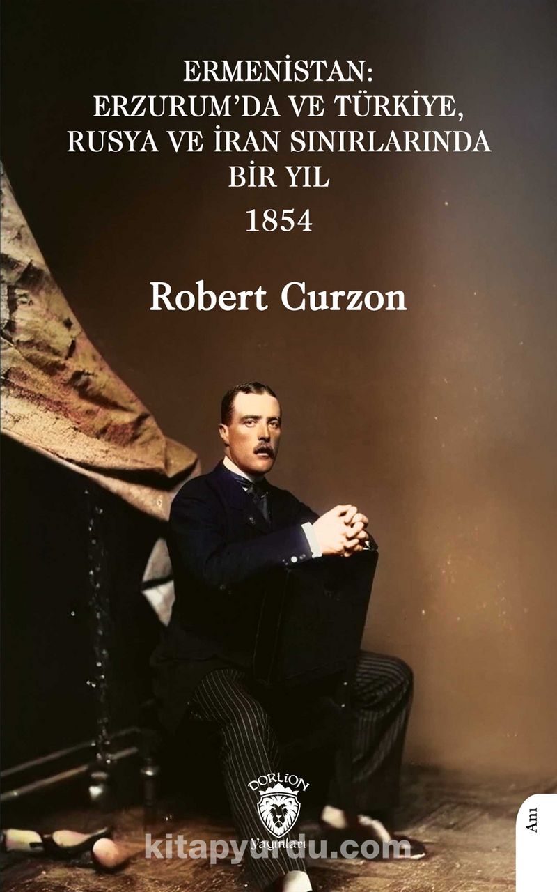 Ermenistan: Erzurum'da ve Türkiye, Rusya ve İran Sınırlarında Bir Yıl